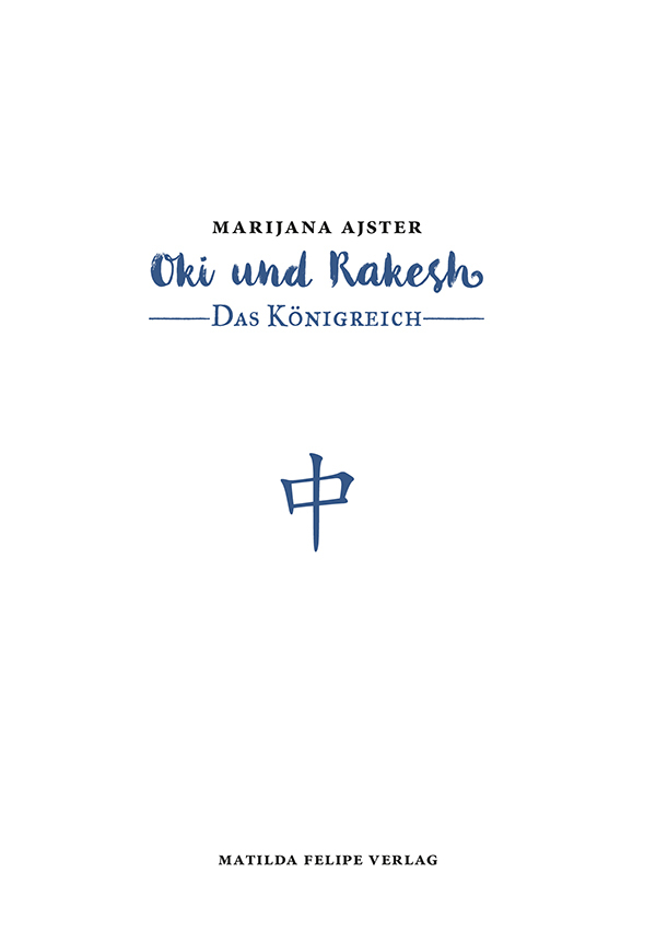 Oki und Rakesh - Das Königreich, Marijana Ajster, ISBN 978-3-9821698-0-4 Zolltarifnr. 49019900